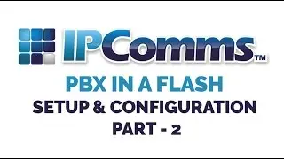 PBX in a Flash Setup & Configuration (PIAF) Part2