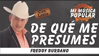 De Qué Me Presumes - Freddy Burbano - Con Letra (Video Lyric)