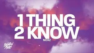 noxz - 1 Thing 2 Know (Lyrics)