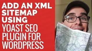 How To Add An XML Sitemap Using Yoast SEO Plugin