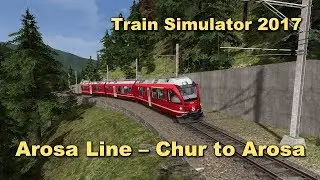 Train Simulator 2017 Arosa Line – Chur to Arosa