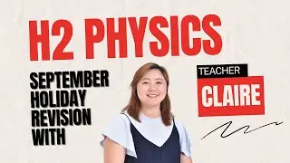 H2 Physics Sept Holiday Revision Class