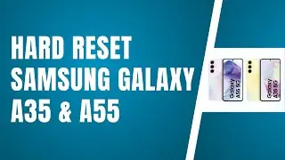 Hard Reset Samsung Galaxy A35 & A55