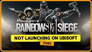 How to Fix Rainbow Six Siege not Launching on Ubisoft (2024)