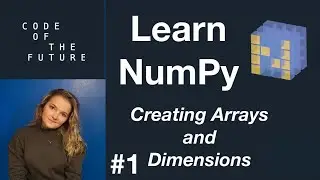 Python NumPy Tutorial for Beginners #1 - Creating Arrays and Dimensional Arrays