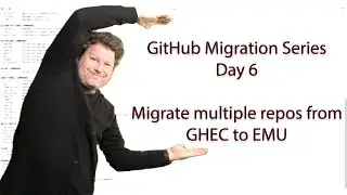 GitHub Migration Series - Day 6 - Migrate multiple repos from GHEC to EMU