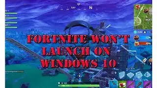 Can we fix it?  Fortnite Won't Open or Launch a on Windows 10 PC