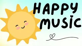 Happy Music for Kids - 60 min Playtime Music