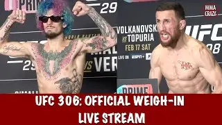 UFC 306: O'Malley vs. Dvalishvilli Official Weigh-In Live Stream