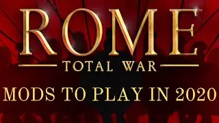 Top Five Rome: Total War Mods to Play or Revisit in 2020!