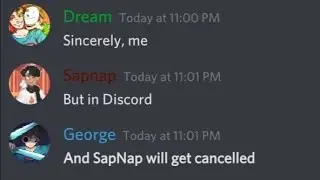 Sincerly, me but Dream Team and on Discord.