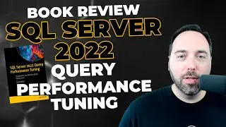 Book Review:  SQL Server 2022 Query Performance Tuning