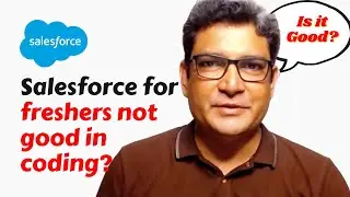 How is Salesforce For Freshers who are not good in coding?