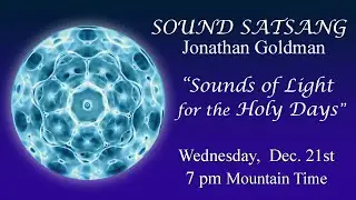 Sound Satsang with Jonathan Goldman December 21, 2022 - 