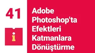 #41 Adobe Photoshop'ta Efektleri Katmanlara Dönüştürme (Layers from Layer Styles in Adobe Photoshop)