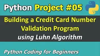 Project #05: Building a Credit Card Number Validation Program | Python Coding for Beginners