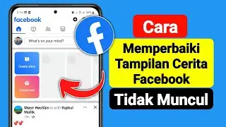 Cara Memperbaiki Tampilan Cerita Facebook Tidak Muncul