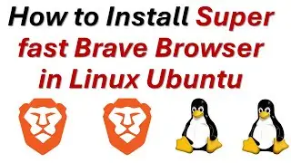 How to Install Super-fast Web Browser Brave in Linux Ubuntu