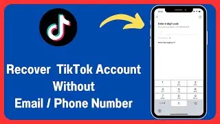 How To Recover TikTok Account Without Phone Number and Email 2024