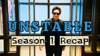 Unstable | Season 1: Recap