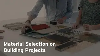 Material Selection on Building Projects