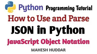 How to Parse JavaScript Object Notation (JSON) in python - Python Tutorial by Mahesh Huddar