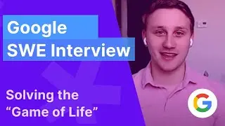 Google Software Engineering Mock Interview: John Conways Game of Life