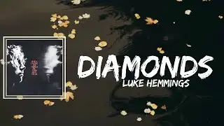 Luke Hemmings - Diamonds Lyrics