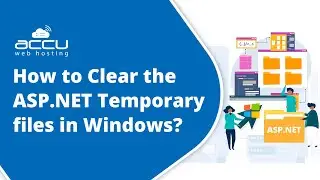 How to Clear ASP.NET Temporary Files in Windows | Step-by-Step Guide | AccuWeb Hosting