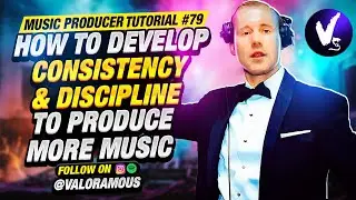 Music Producer Tutorial #79: How to Develop Consistency & Discipline To Produce More Music [Tonga]