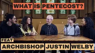 WHAT IS PENTECOST? FEAT ARCHBISHOP JUSTIN WELBY