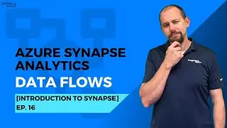 Azure Synapse Analytics: Data Flows [Introduction to Synapse - Ep. 16] - Intro to Data Flows