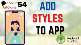 How to Add Styles to an App in Android Studio | Create Styles and Themes in Android App