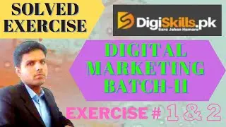 Digiskills Digital Marketing Exercise 1| Exercise 1 Batch 11 Solution | exercise 1 & 2 batch 11