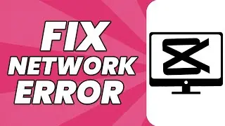 How to Fix Network Error on PC in CapCut