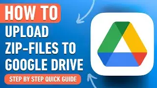 How to Upload ZIP Files to Google Drive [2024] Easy Tutorial