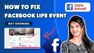 How to Fix Facebook Life Event Not Showing 2024: Social Media Solutions