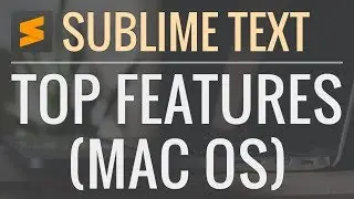 Best Sublime Text Features and Shortcuts (Mac)