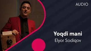 Elyor Sodiqov - Yoqdi mani | Элёр Содиков - Ёкди мани (AUDIO)