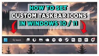 How to Set Custom Taskbar Icons in Windows 10 / 11