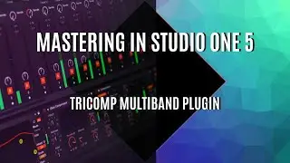 MASTERING IN STUDIO ONE 5 - Tricomp Multiband Plugin Tutorial