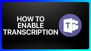 How To Enable Transcription In Microsoft Teams Tutorial