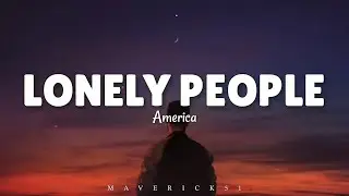 America - Lonely People LYRICS (this is for all the lonely people) ♪