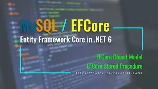 MySQL / Entity Framework Core [Create, Update and Delete operations and Stored Procedure using C#]