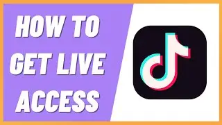 How to Get Live Access on TikTok