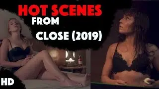 Hot Scenes from Close