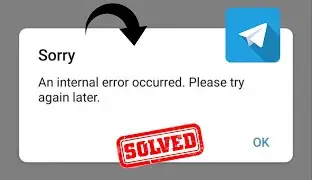 how to fix telegram an internal error occurred / telegram internal server error