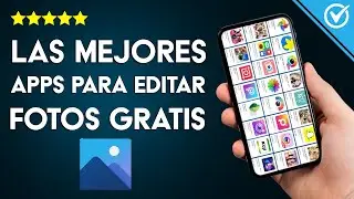 Las Mejores Apps, Programas y Páginas Web Gratuitas para Editar Fotos en mi Celular o PC