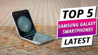 Top 5 Best Samsung Galaxy Smartphones For 2024