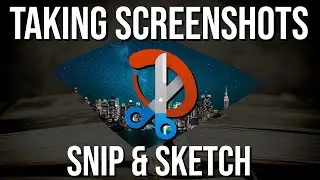 Snip & Sketch - Rectangle vs Freeform vs Window vs Fullscreen Screenshots ~ Windows 10 Tutorial